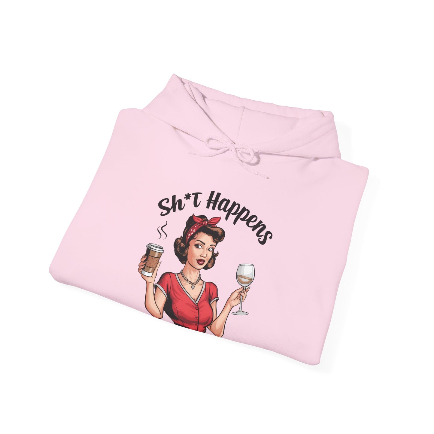 Shit Happens Hooded Sweatshirt