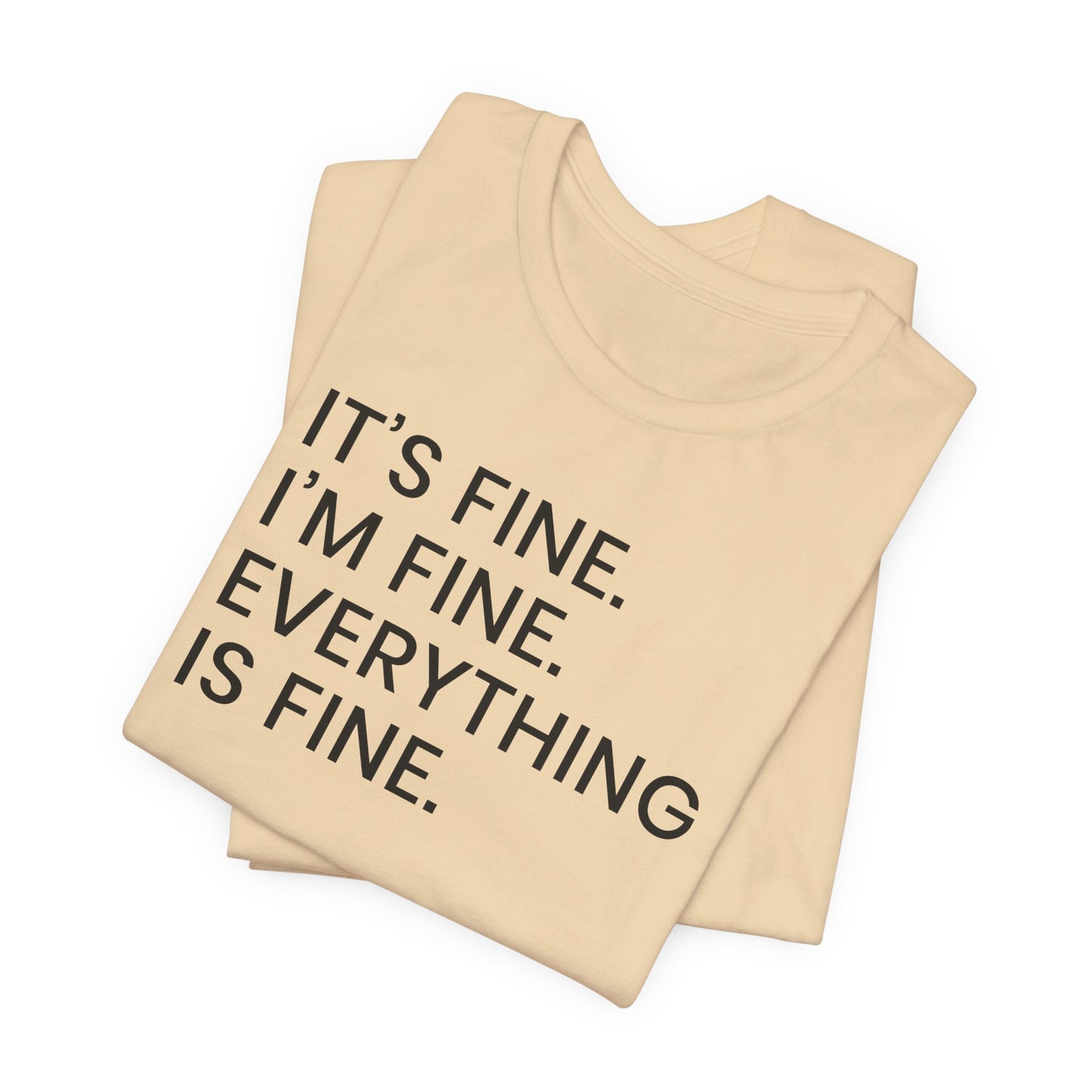 Everything is Fine T-Shirt