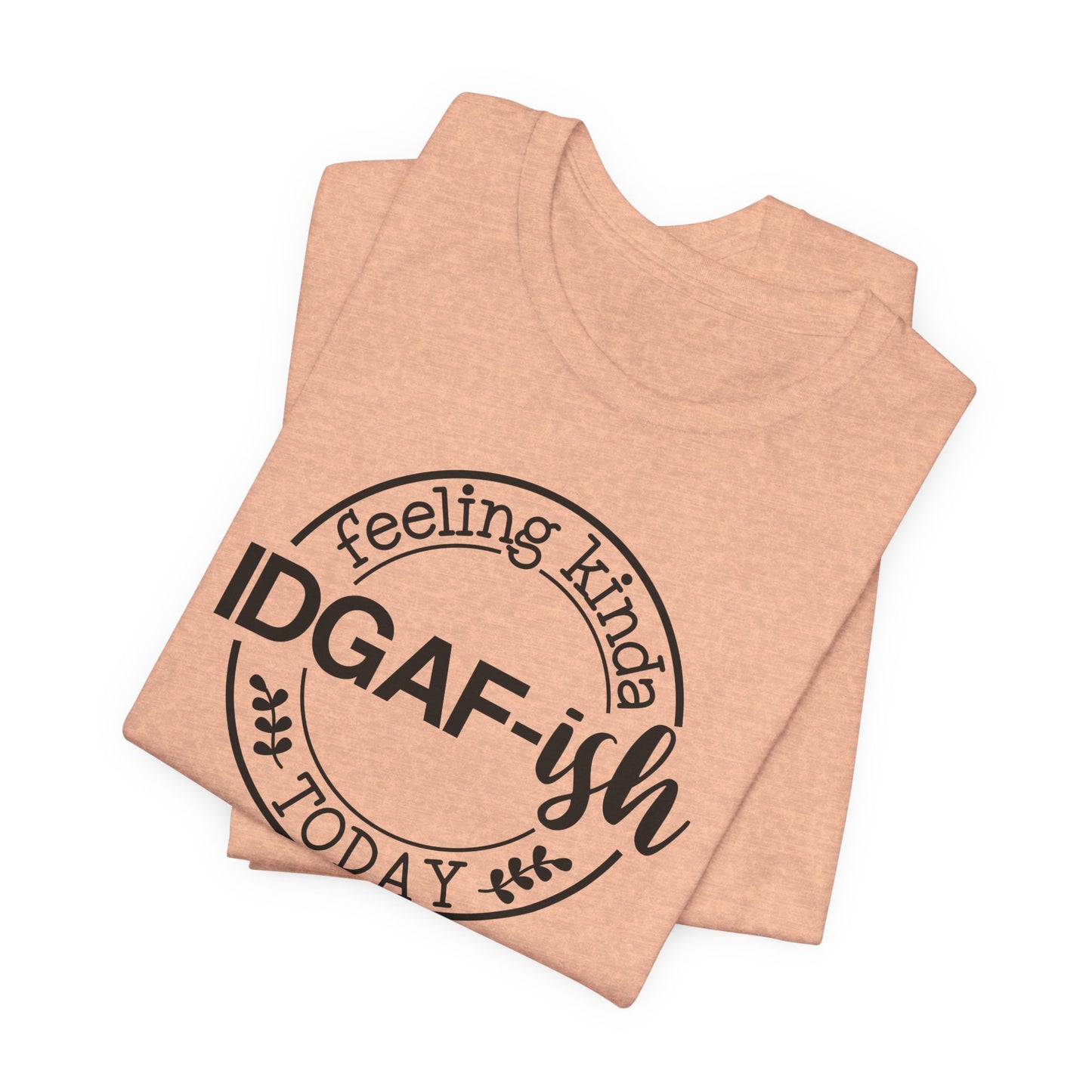 Feeling Kinda IDGAFish Today T-Shirt