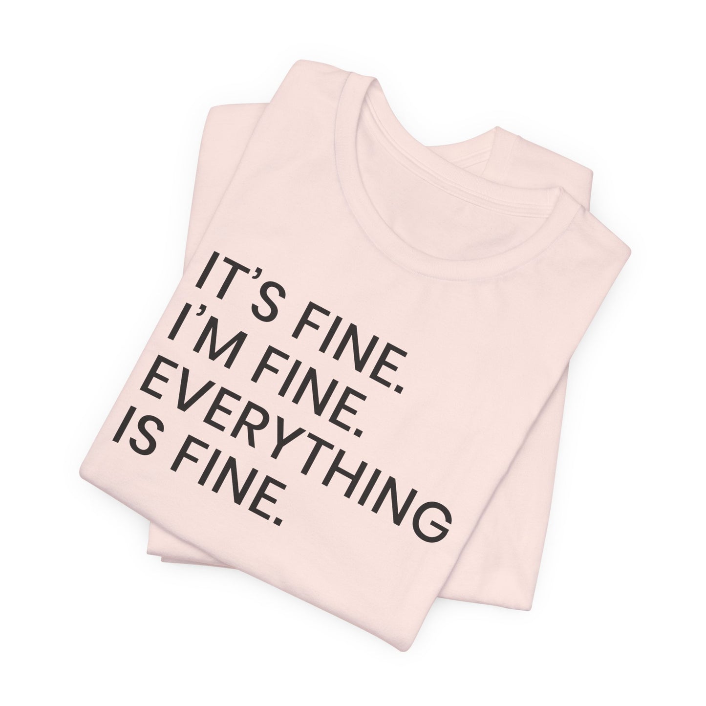 Everything is Fine T-Shirt