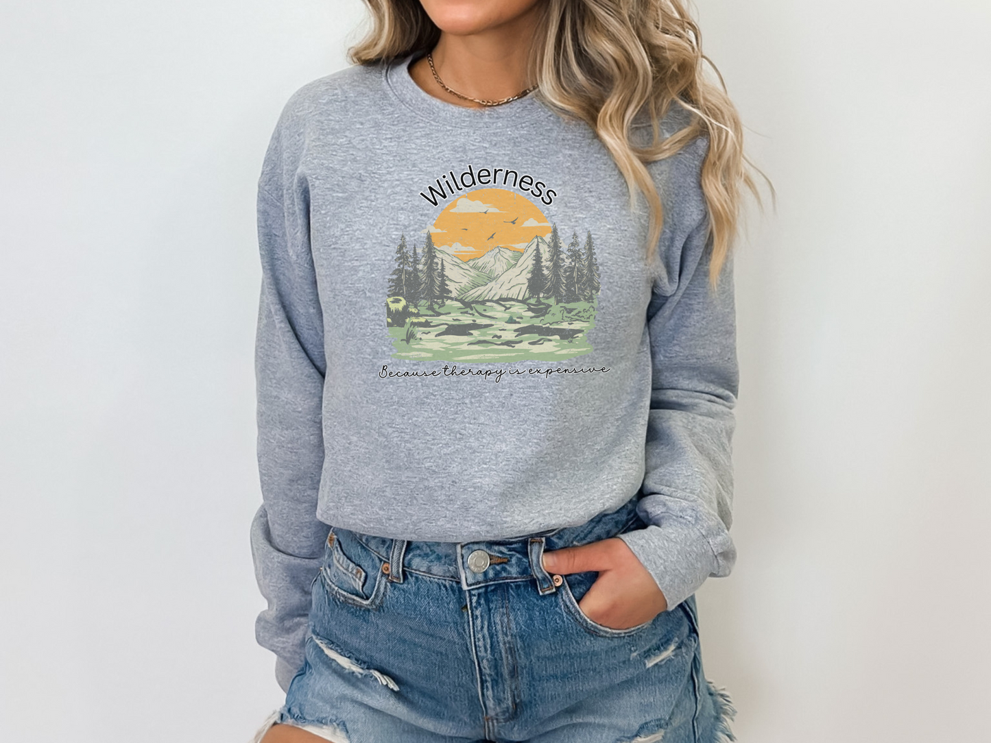 Wilderness, Because Therapy is Expensive Pullover Crewneck Sweatshirt