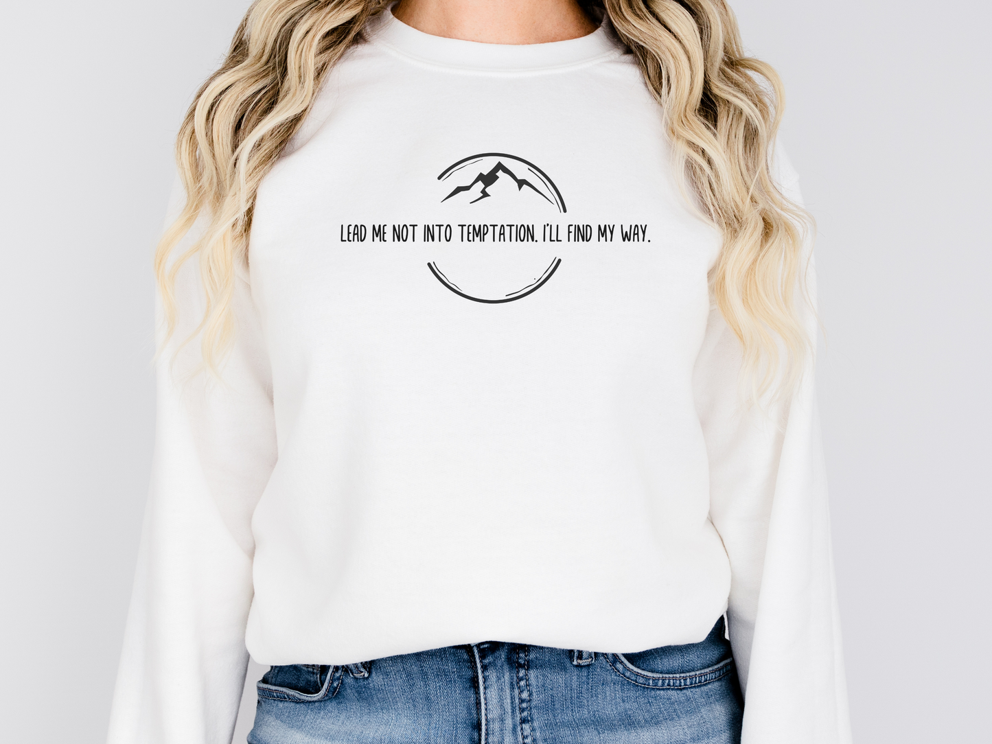 Lead Me Not into Temptation, I Will Find My Way, Pullover Hiking Sweatshirt