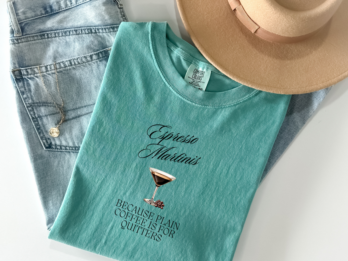 Espresso Martinis, Because Plain Coffee is for Quitters Comfort Colors Crewneck Tshirt