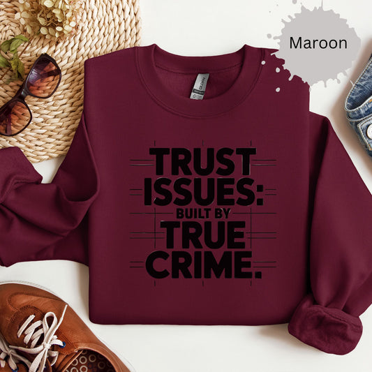 Trust Issues True Crime Sweatshirt