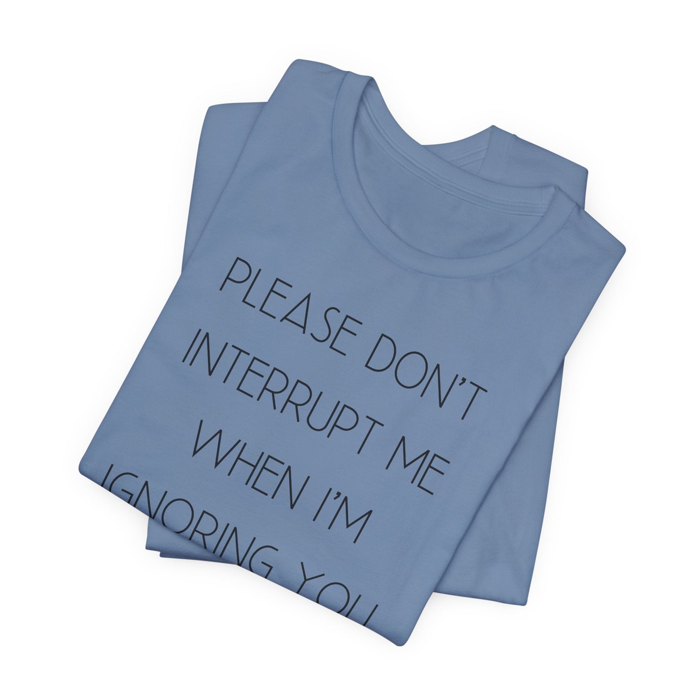 No Interruptions Please T-Shirt