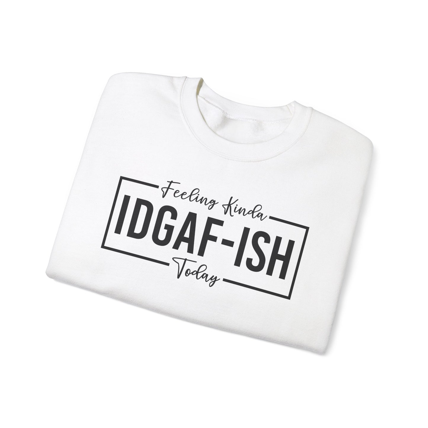 Feeling Kinda IDGAFish Today Crewneck Sweatshirt