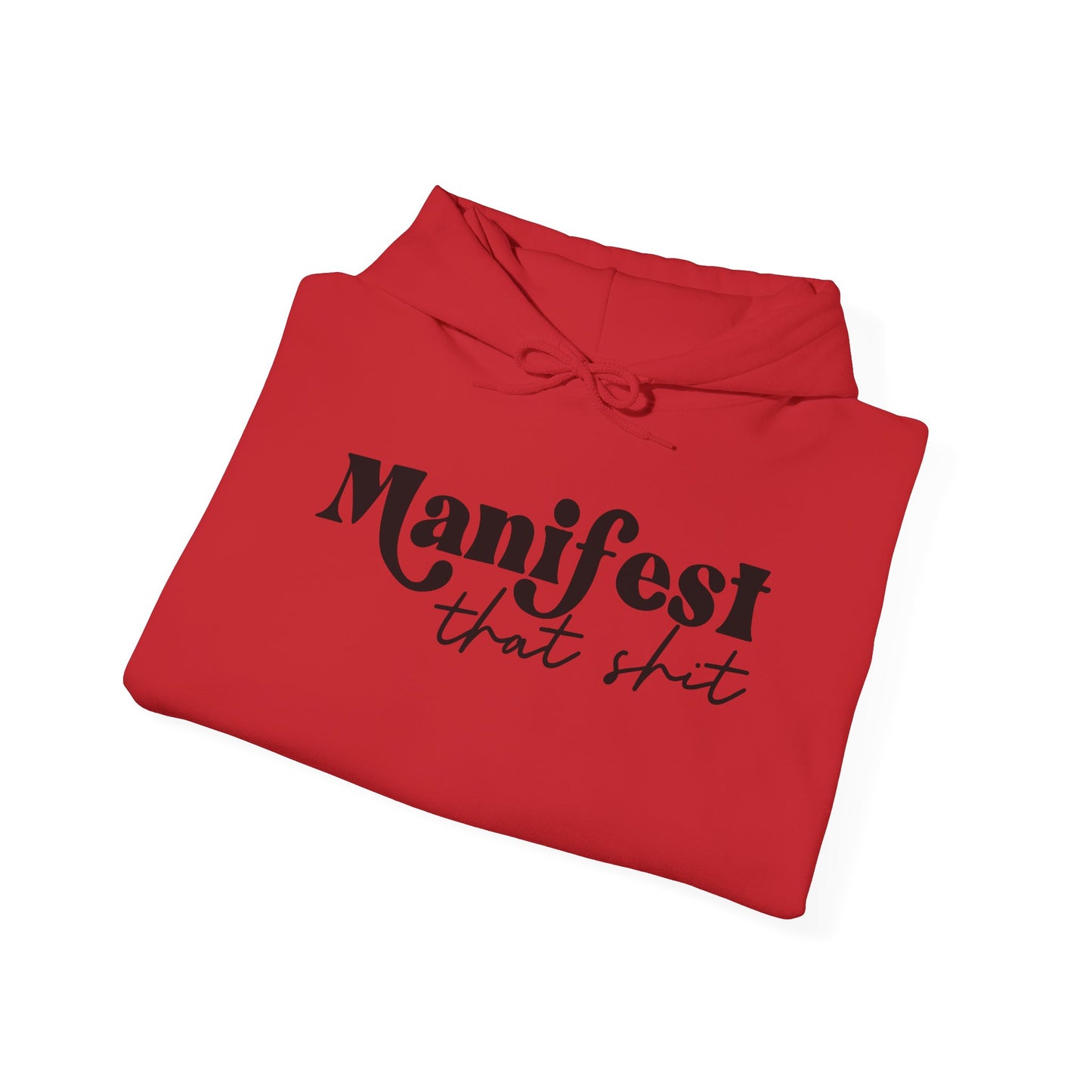 Manifest that Shit Hooded Sweatshirt