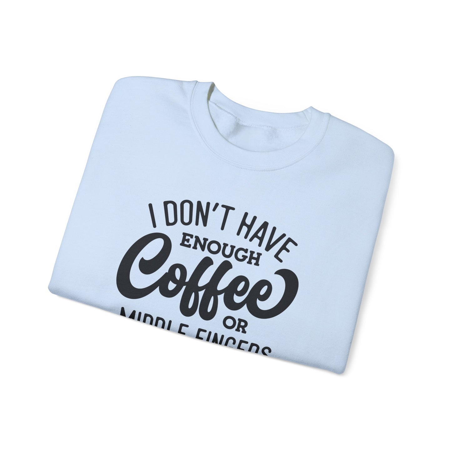 Not Enough Coffee Or Patience Crewneck Sweatshirt