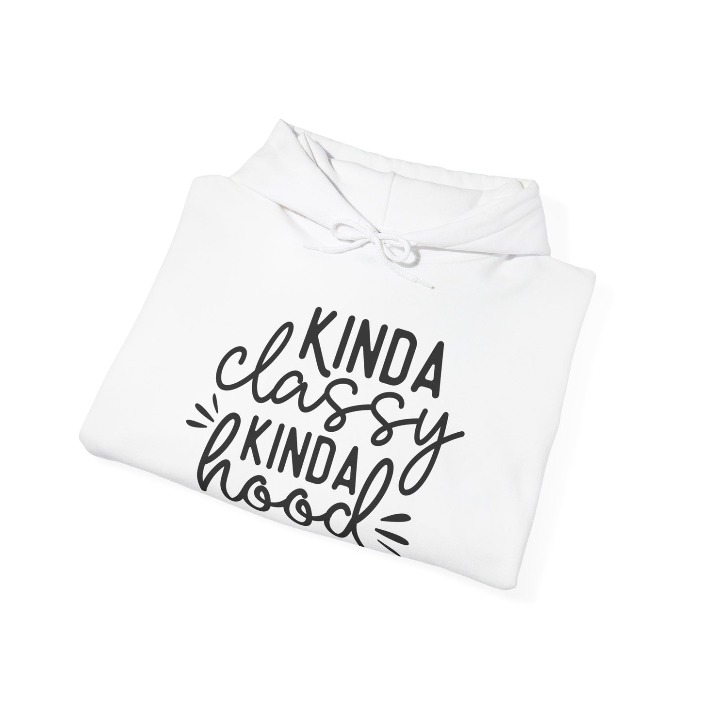 Kinda Classy Kinda Hood Hooded Sweatshirt