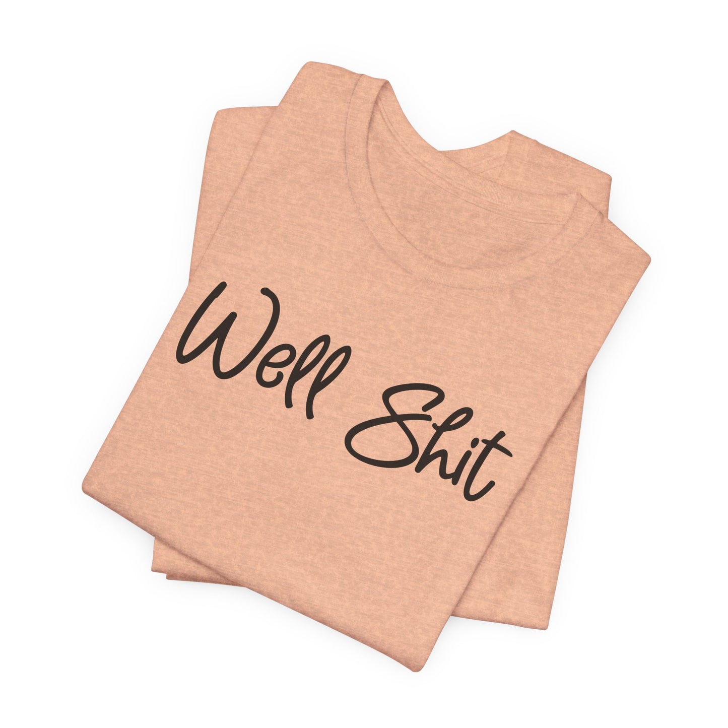 Well Shit T-Shirt