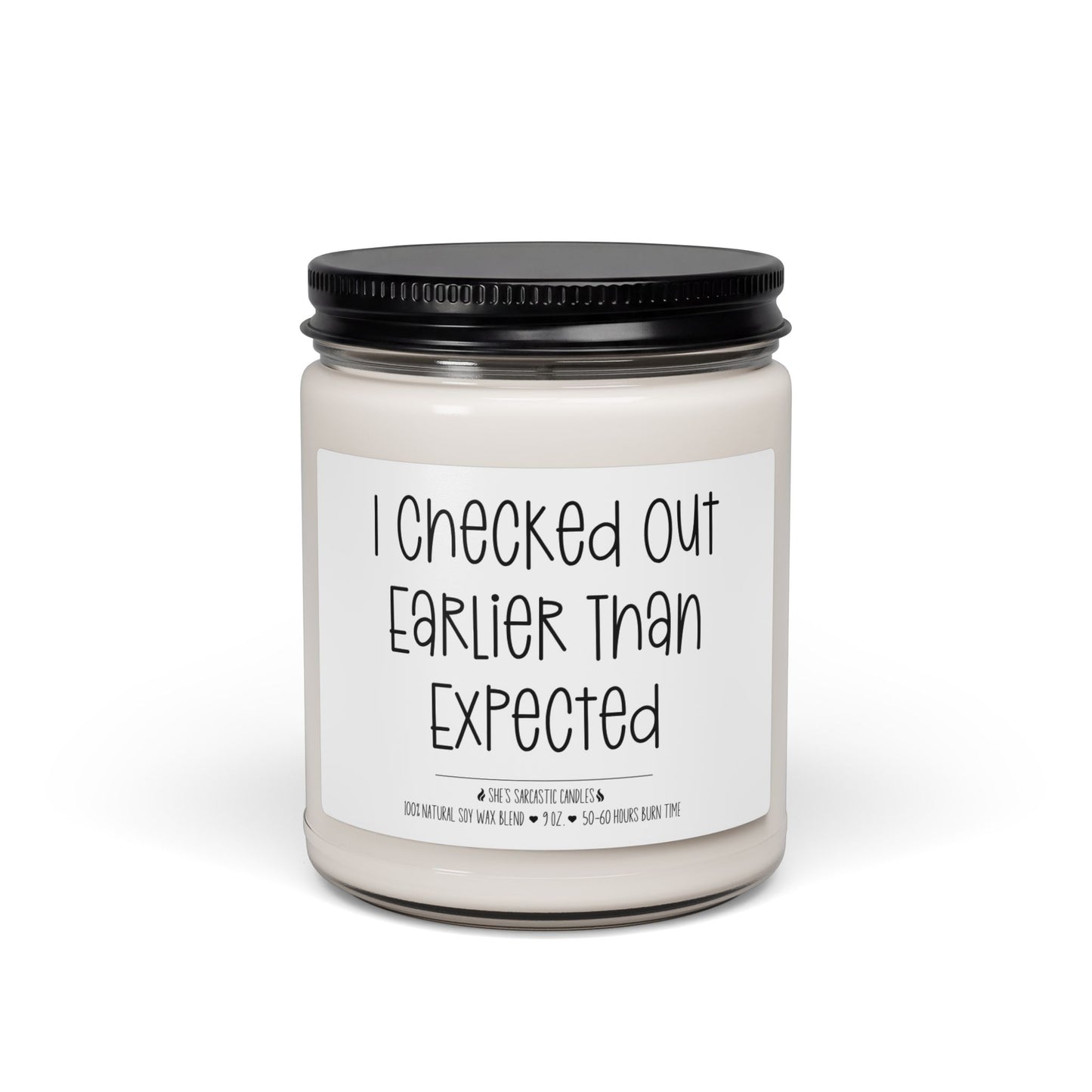 I Checked Out Earlier Than Expected Scented Soy Candle
