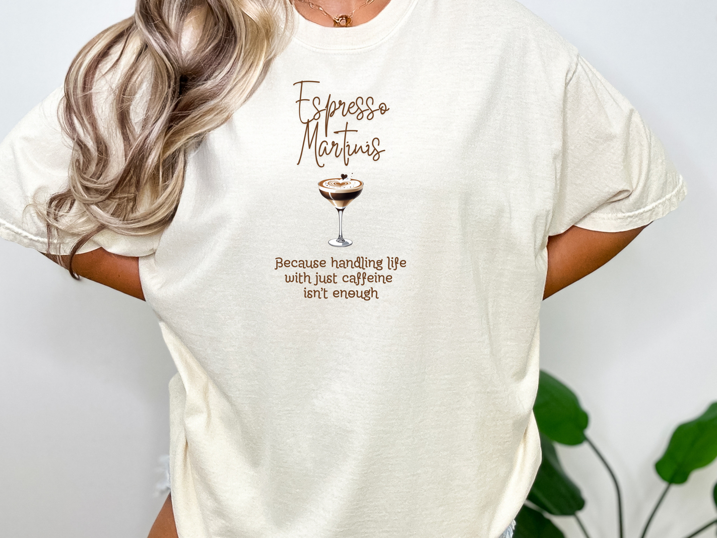 Espresso Martinis Because Handling Life with Just Coffee Isn't Enough Comfort Colors Crewneck Tshirt