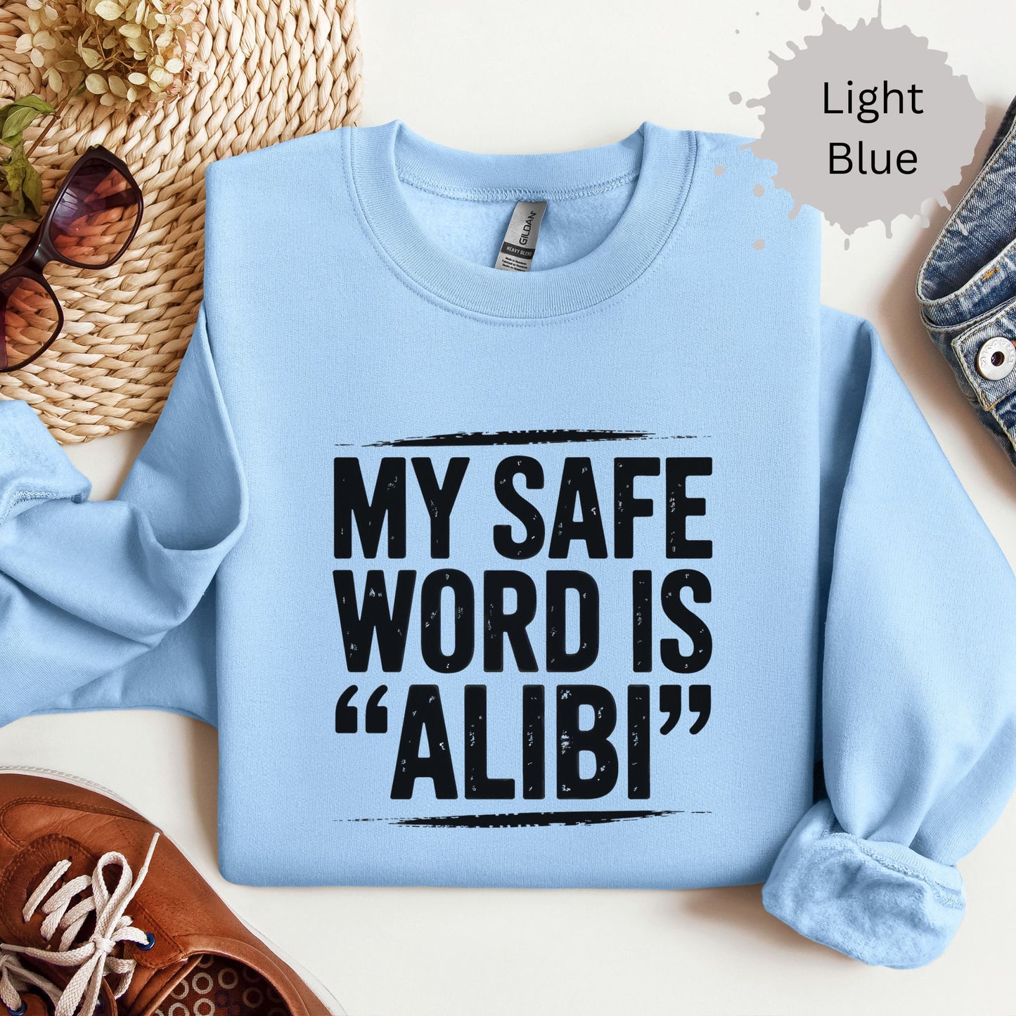 My Safe Word is Alibi Sweatshirt