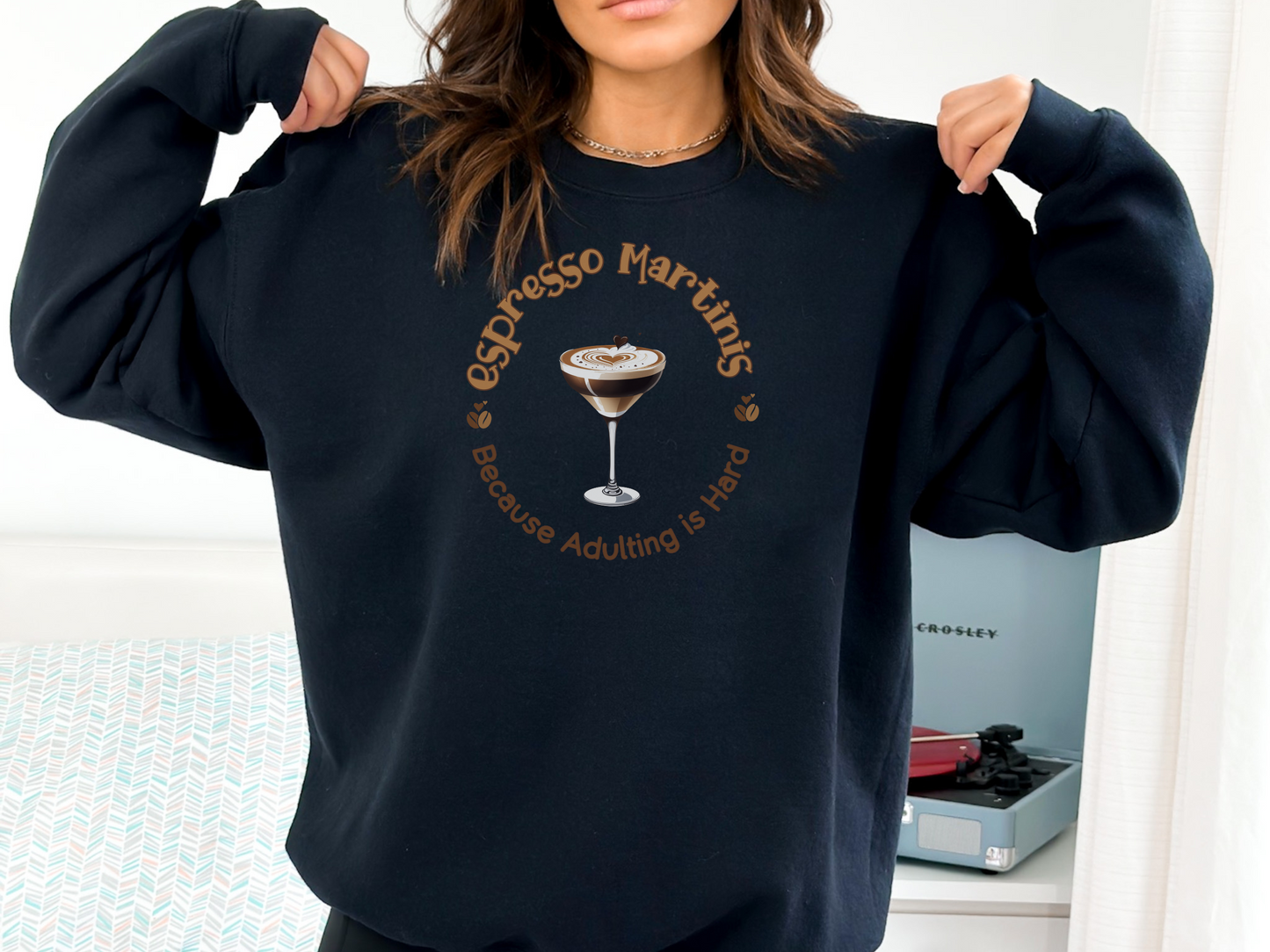 Espresso Martinis Because Adulting is Hard Pullover Crewneck Sweatshirt