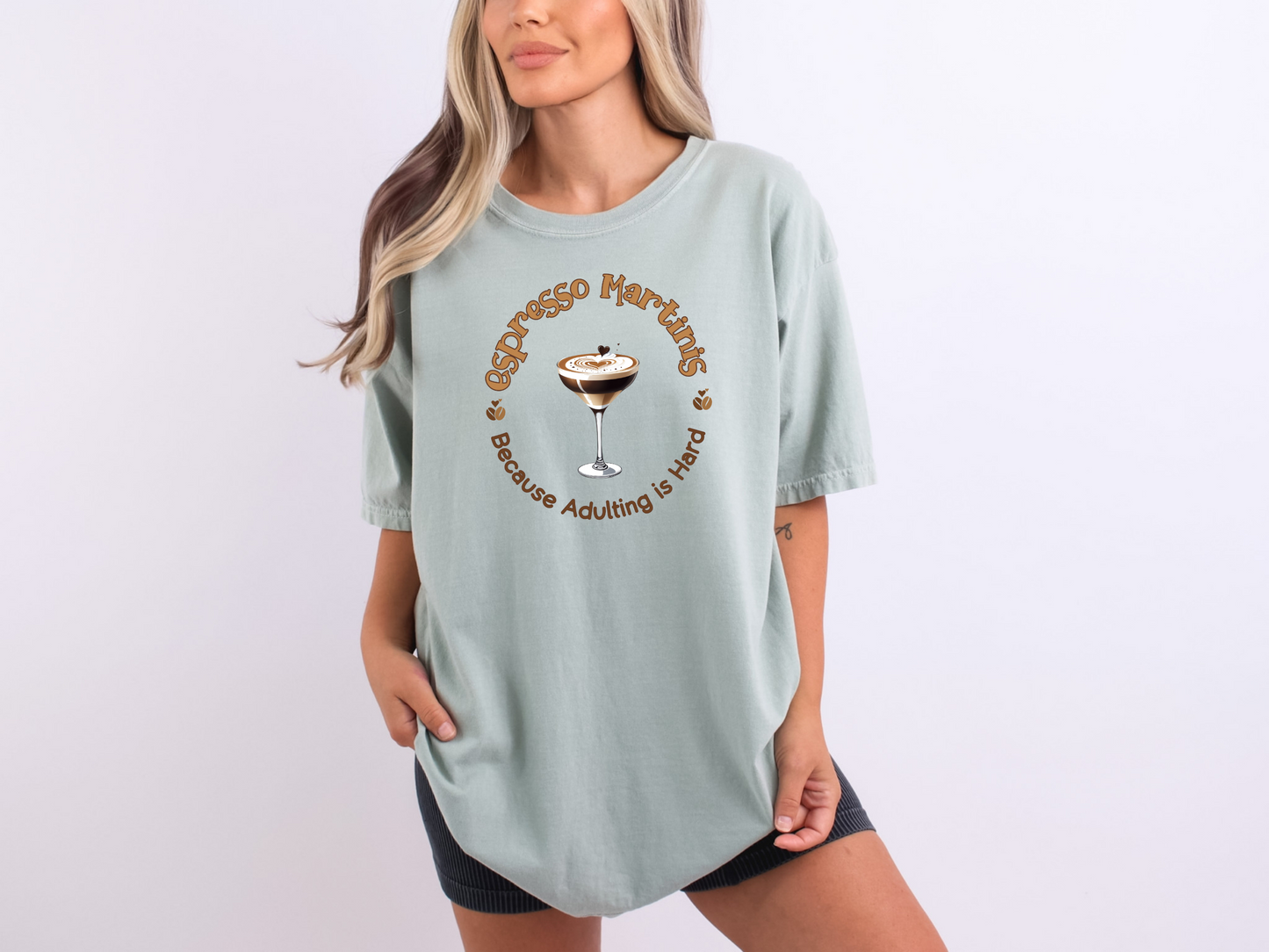 Espresso Martinis Because Adulting is Hard Comfort Colors Crewneck Tshirt