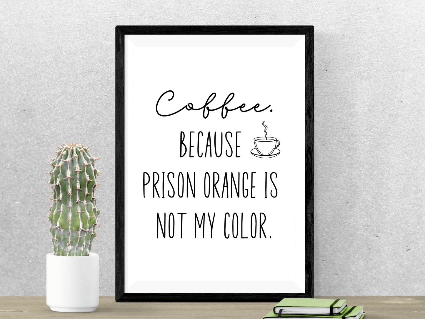 Coffee Because Prison Orange Printable Wall Art