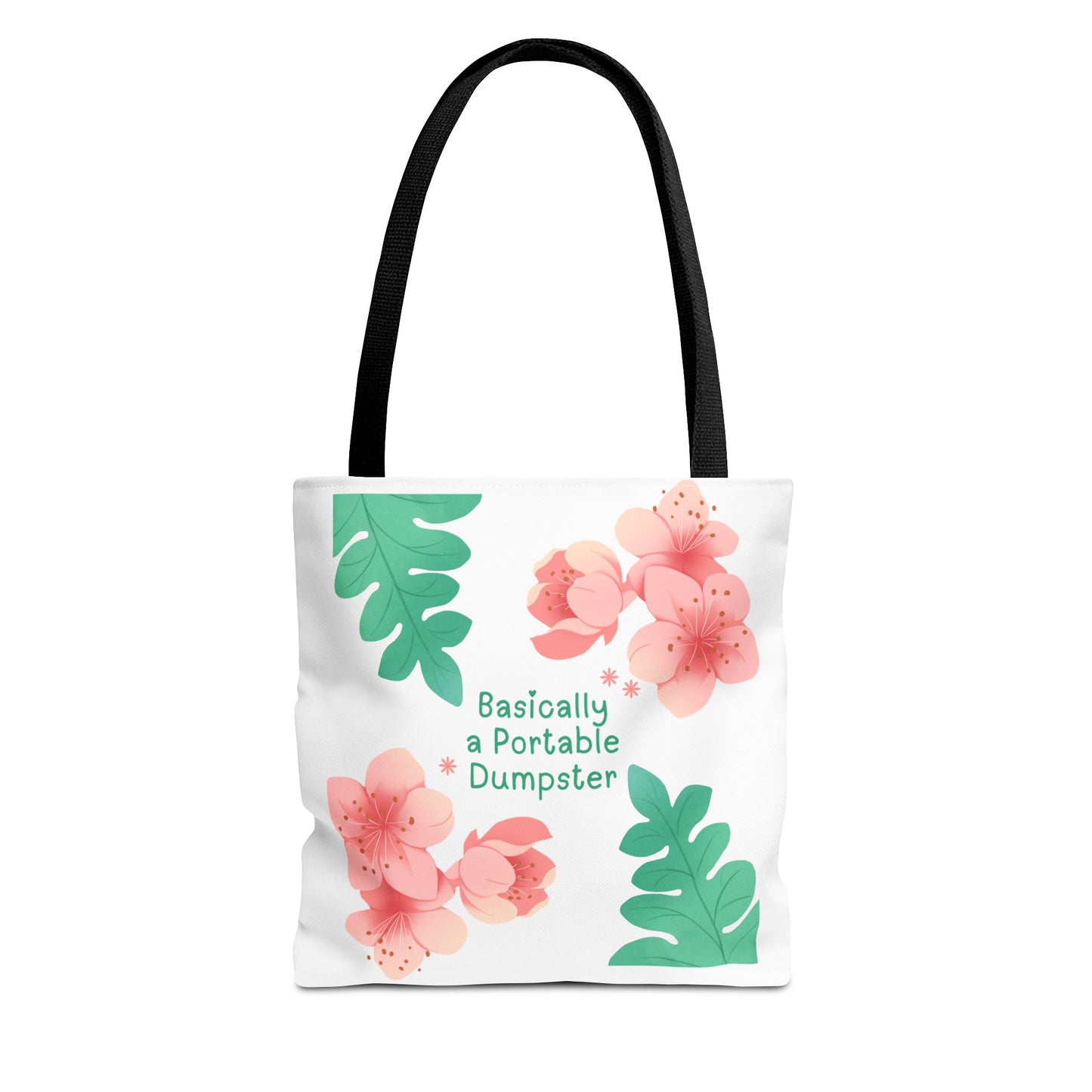 Funny tote bag with the phrase “Basically a Portable Dumpster” surrounded by tropical floral illustrations.