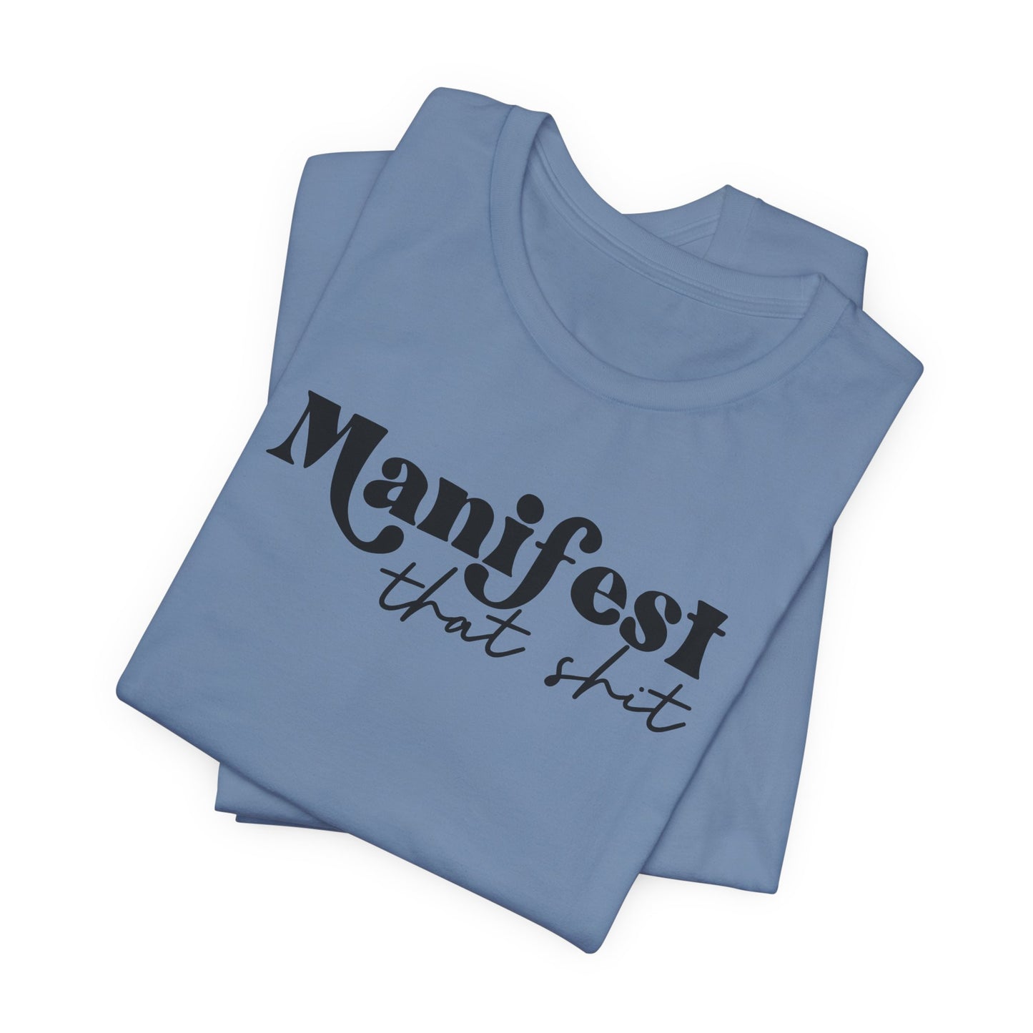 Manifest That Shit T-Shirt