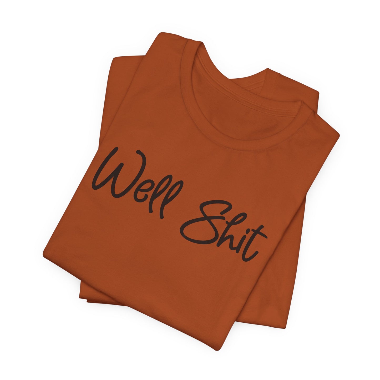 Well Shit T-Shirt