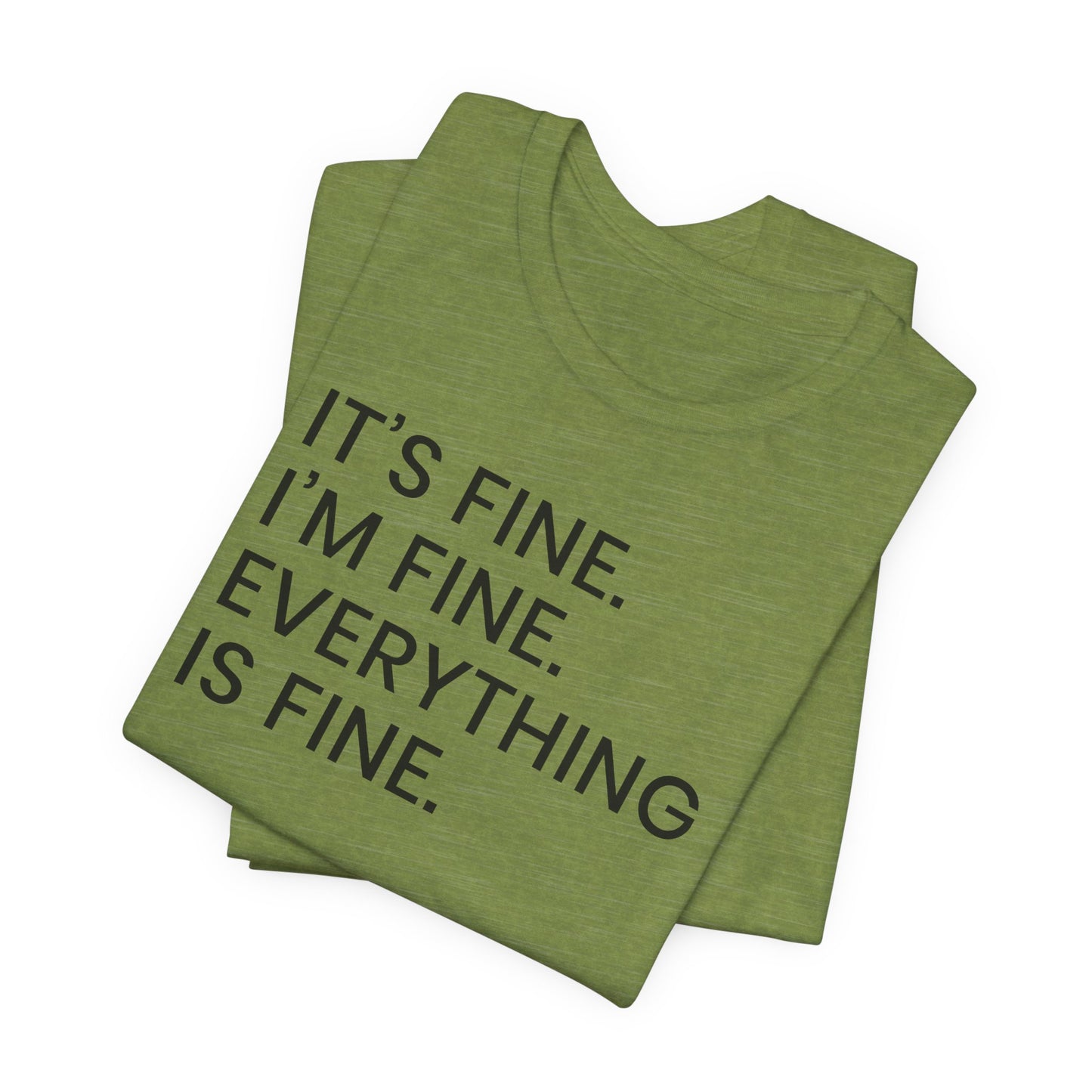 Everything is Fine T-Shirt