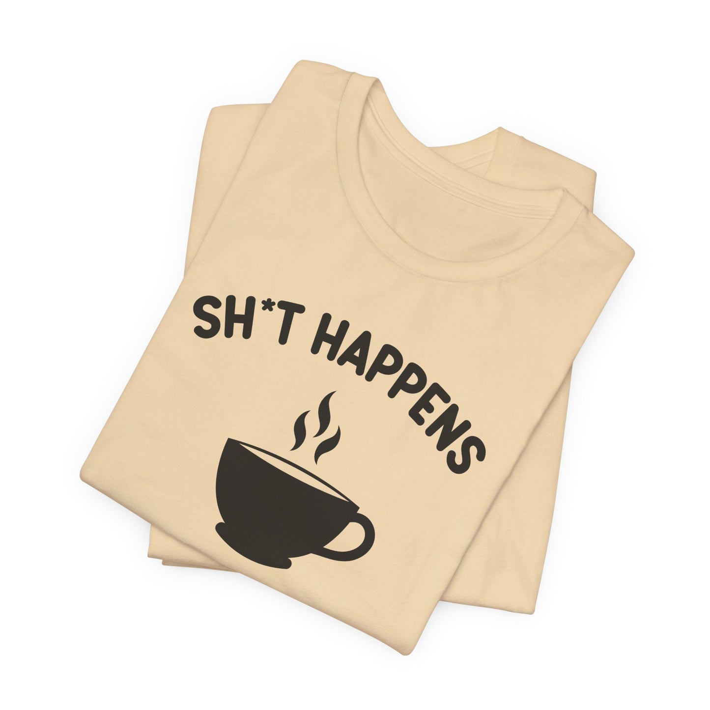 Shit Happens Coffeen Helps T-Shirt