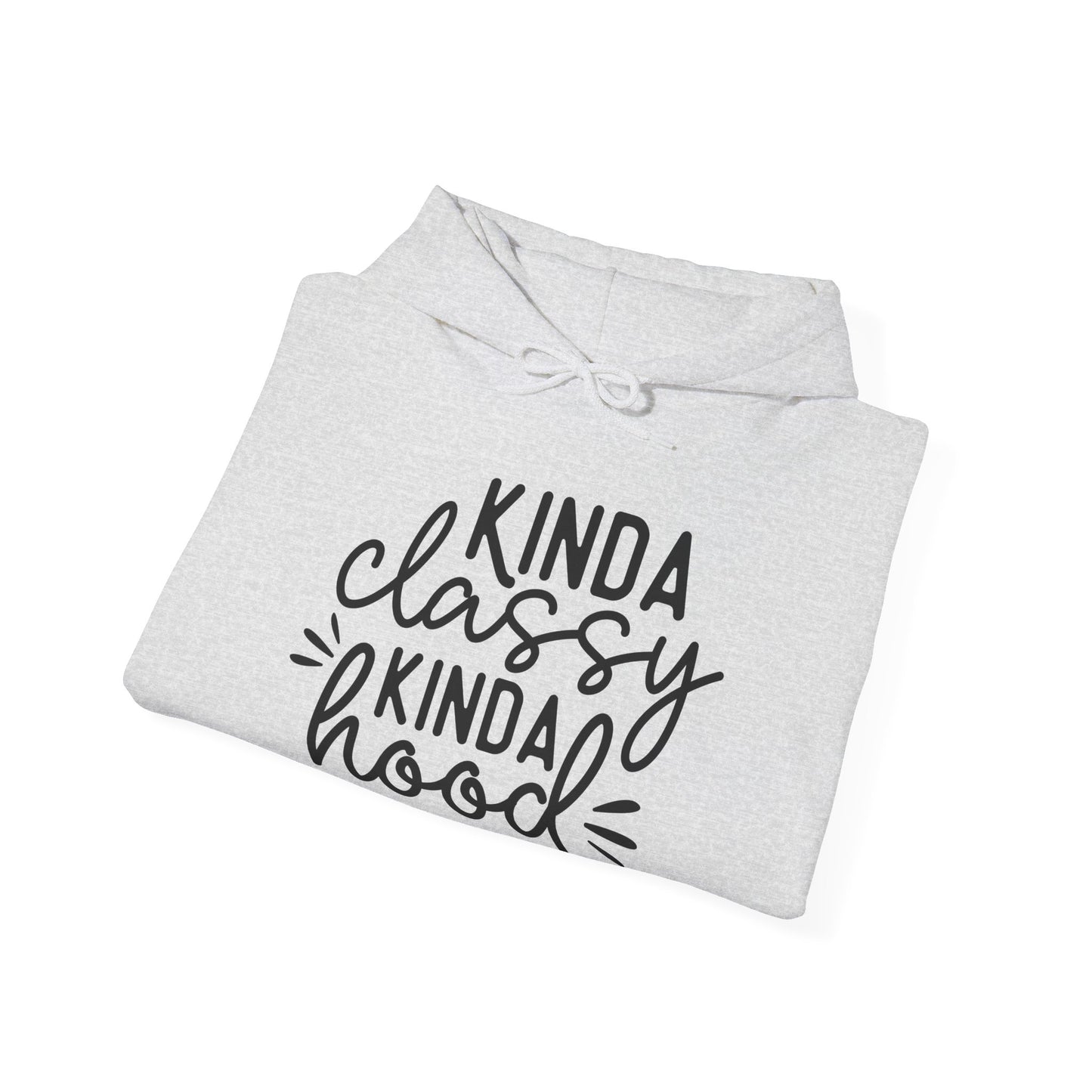 Kinda Classy Kinda Hood Hooded Sweatshirt