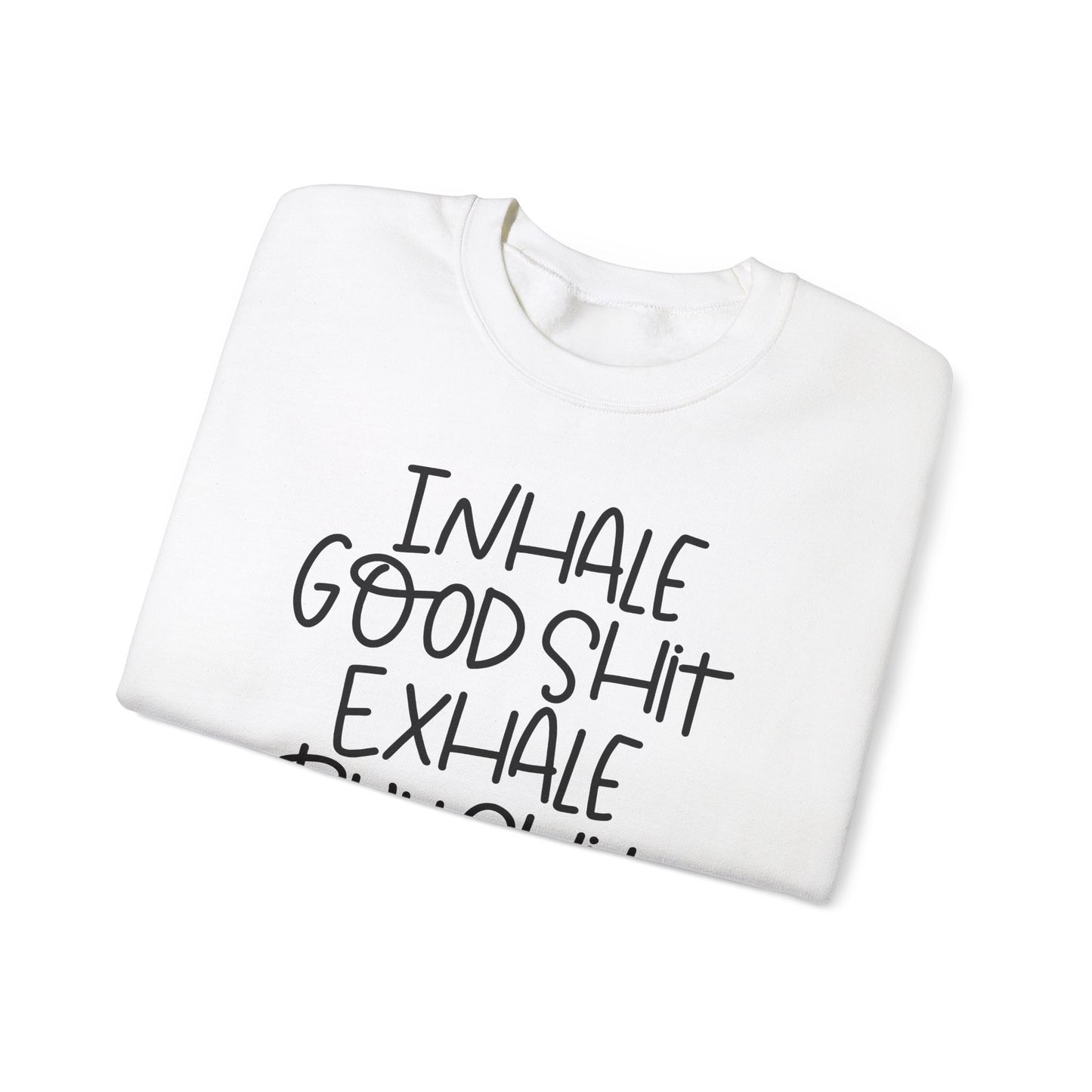 Inhale the Good Shit Crewneck Sweatshirt