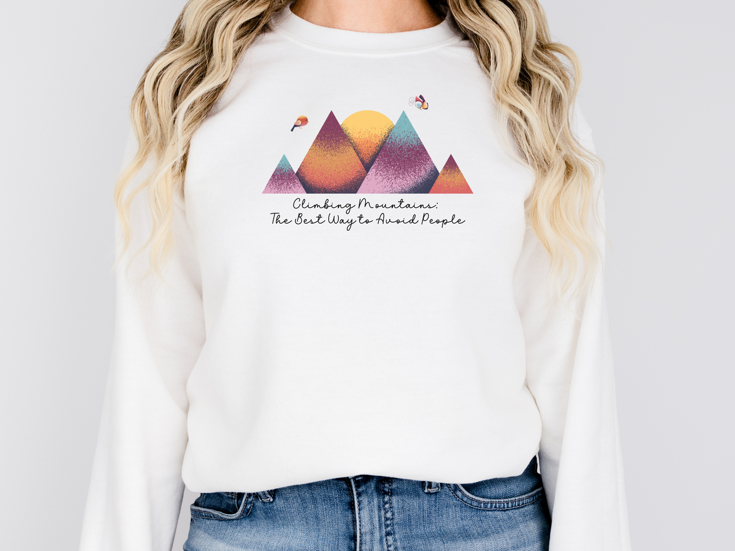 Climbing Mountains, The Best Way to Avoid People, Pullover Crewneck Sweatshirt