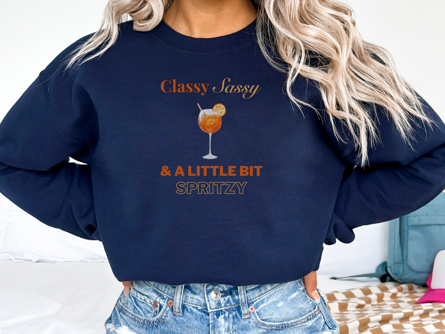 Classy, Sassy and a Little Bit Spritzy Pullover Crewneck Sweatshirt