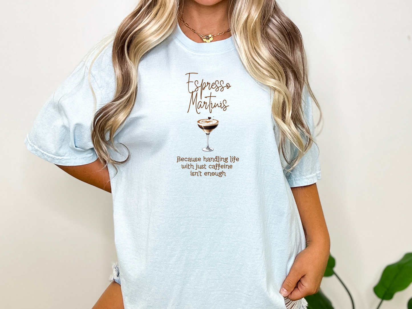 Espresso Martinis Because Handling Life with Just Coffee Isn't Enough Comfort Colors Crewneck Tshirt