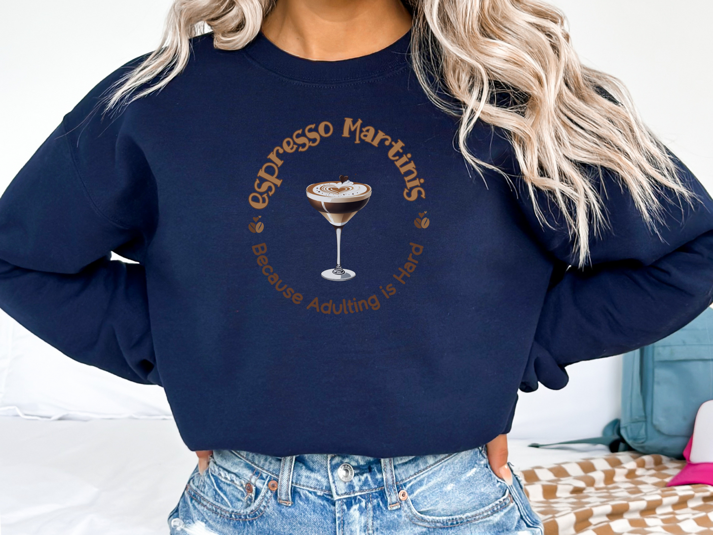 Espresso Martinis Because Adulting is Hard Pullover Crewneck Sweatshirt