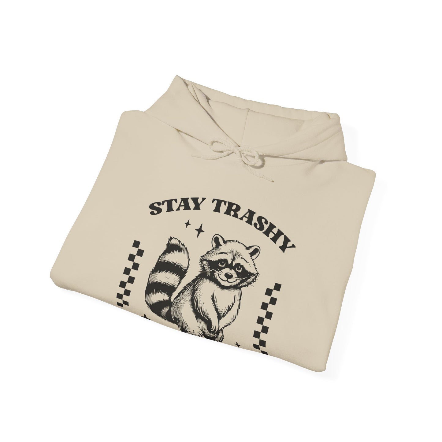 Stay Trashy Hooded Sweatshirt