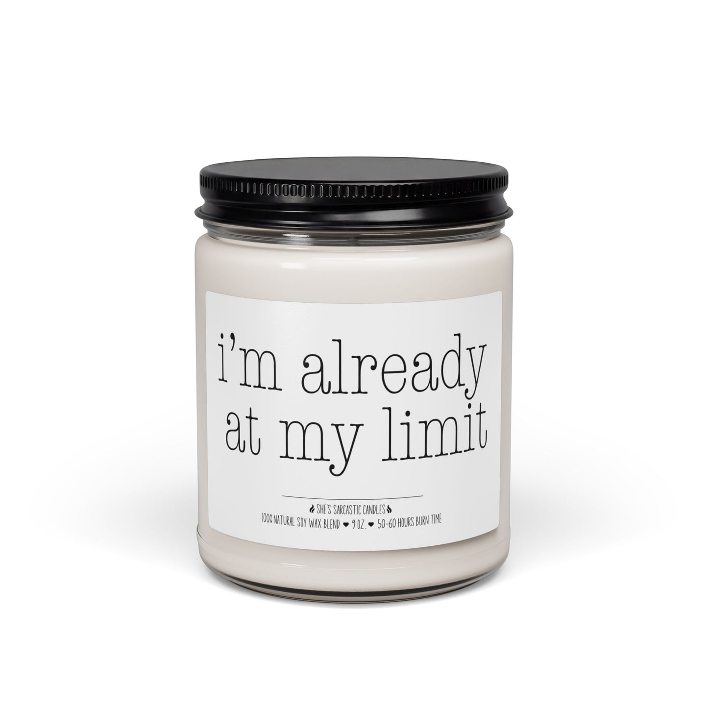I'm Already at My Limit Scented Soy Candle