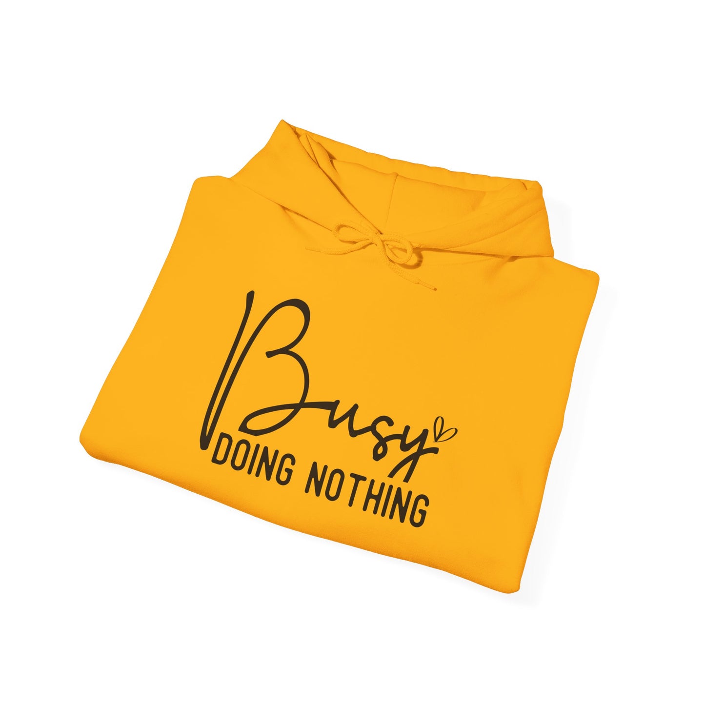 Busy Doing Nothing Hooded Sweatshirt