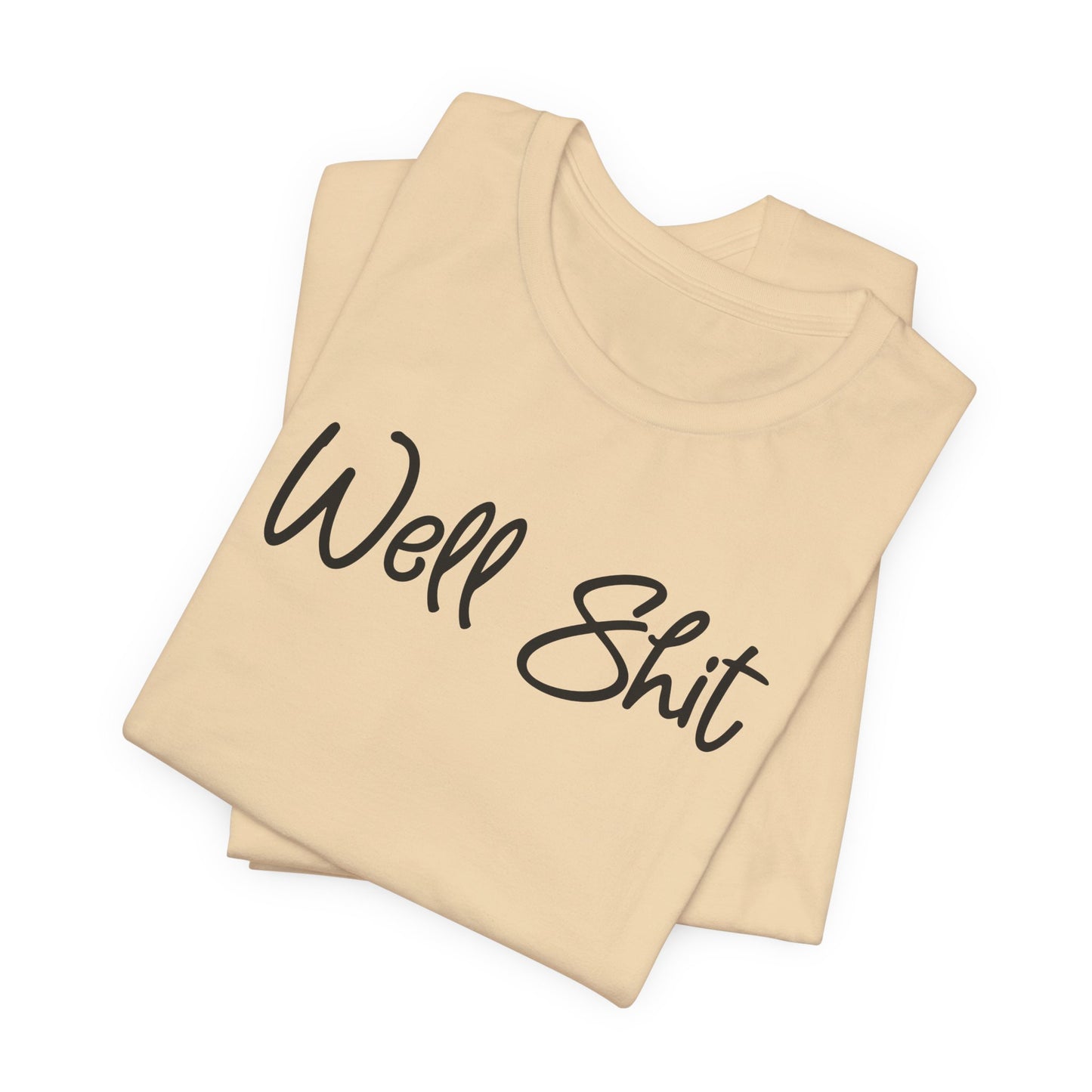 Well Shit T-Shirt