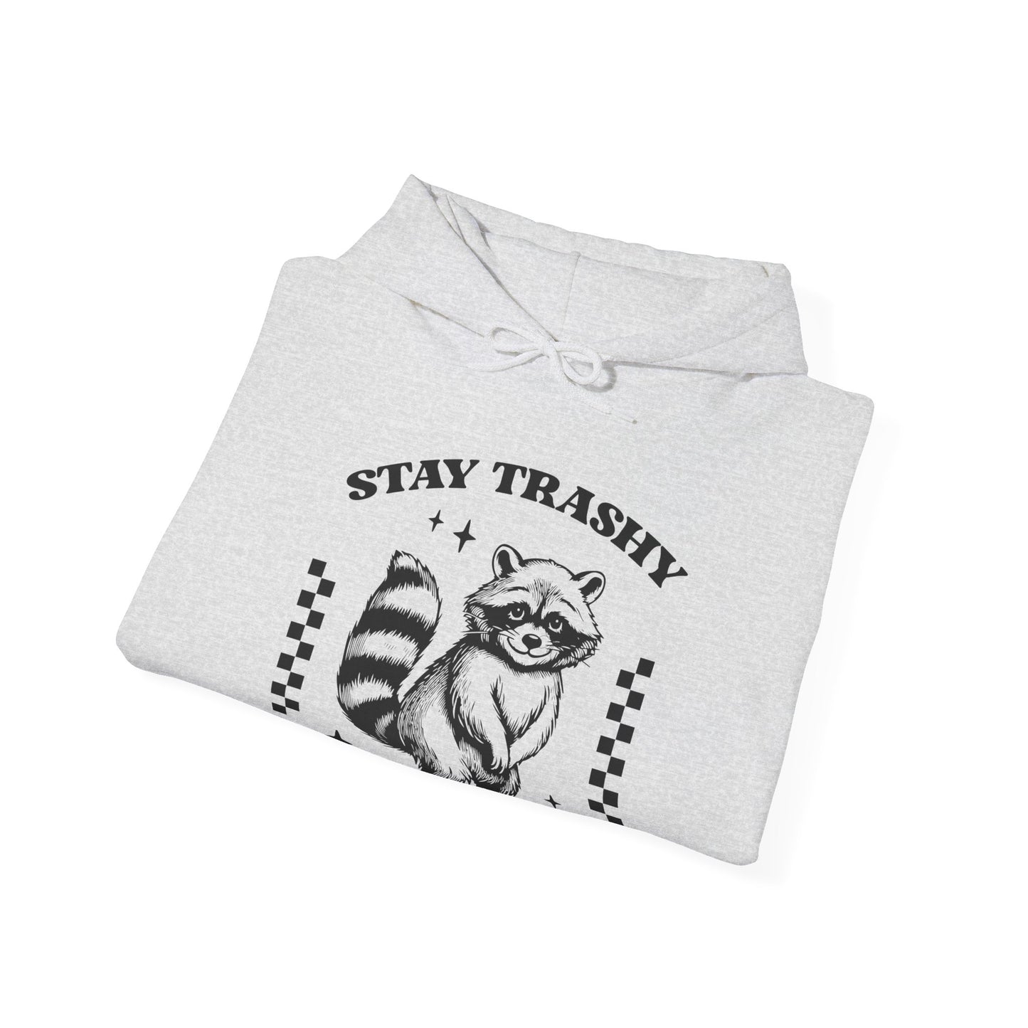 Stay Trashy Hooded Sweatshirt