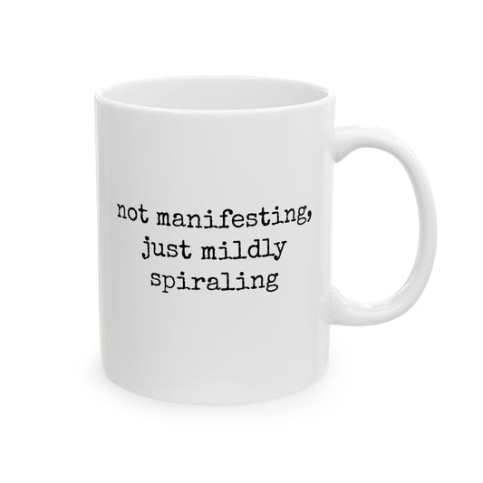 Not Manifesting Mug