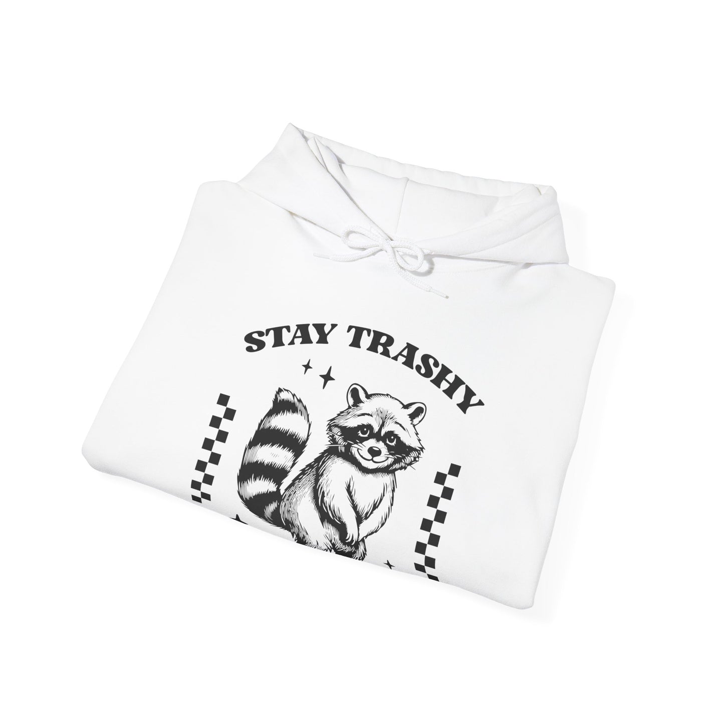 Stay Trashy Hooded Sweatshirt