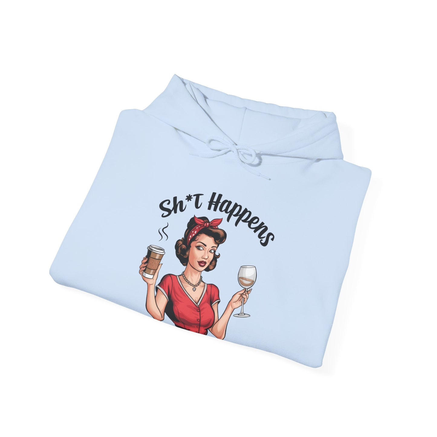 Shit Happens Hooded Sweatshirt