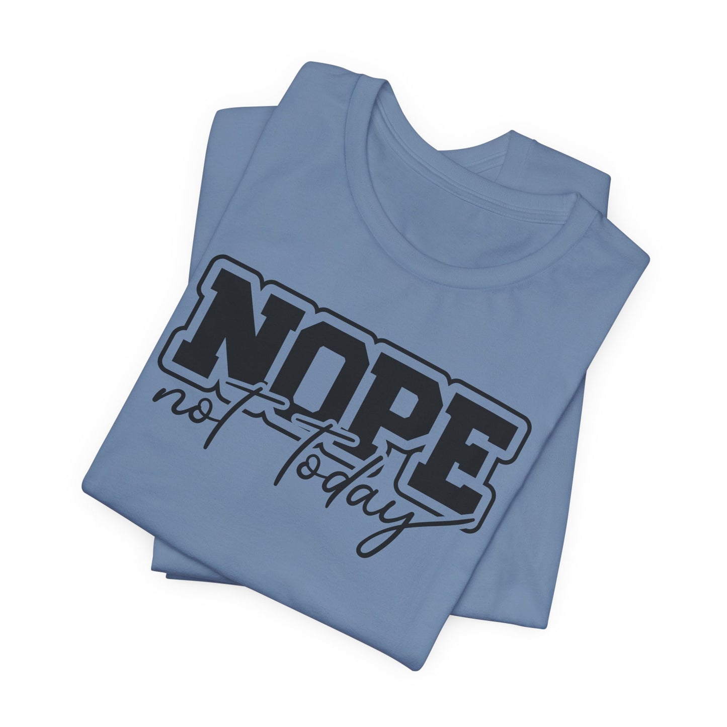 Nope Not Today T-Shirt