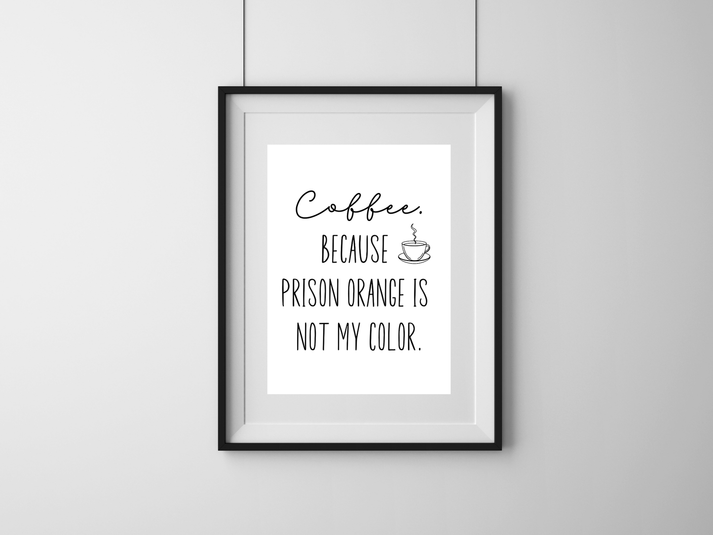 Coffee Because Prison Orange Printable Wall Art