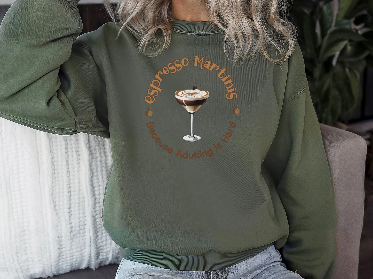 Espresso Martinis Because Adulting is Hard Pullover Crewneck Sweatshirt