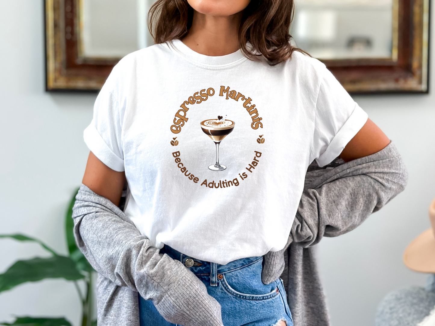 Espresso Martinis Because Adulting is Hard Comfort Colors Crewneck Tshirt