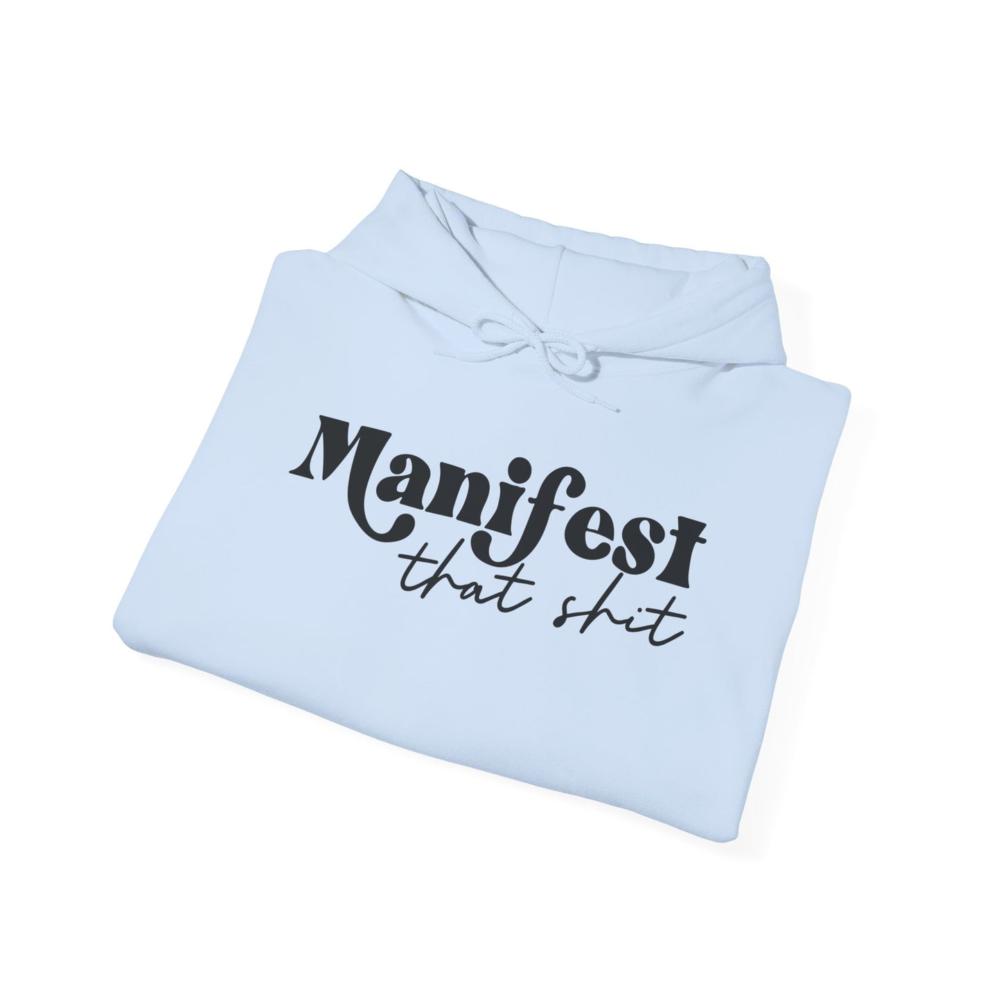 Manifest that Shit Hooded Sweatshirt