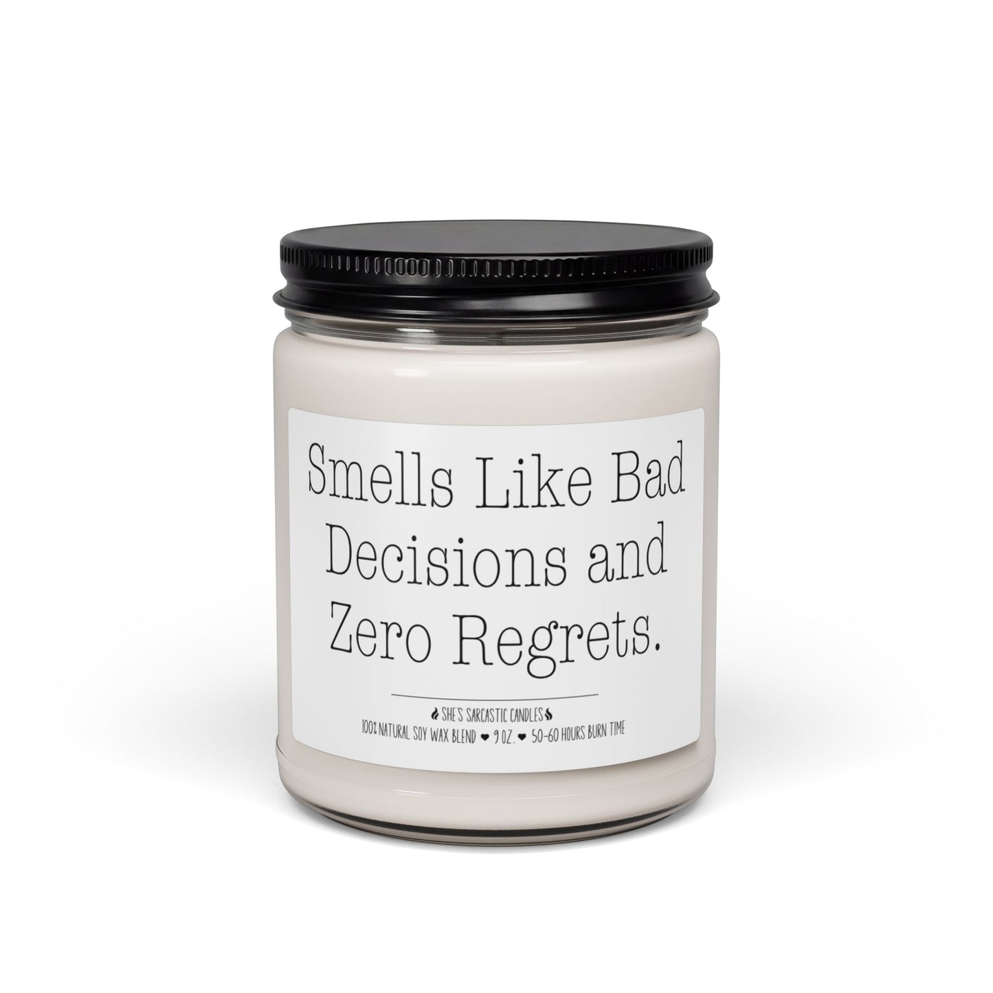 Smells Like Bad Decisions and Zero Regrets Scented Soy Candle