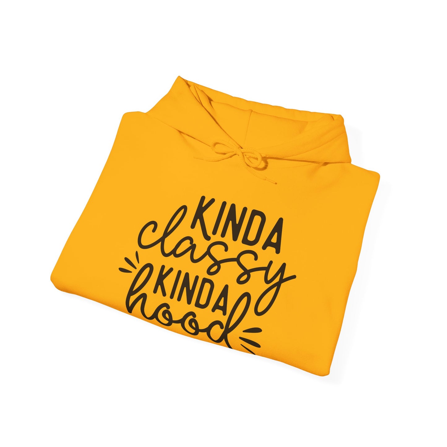 Kinda Classy Kinda Hood Hooded Sweatshirt