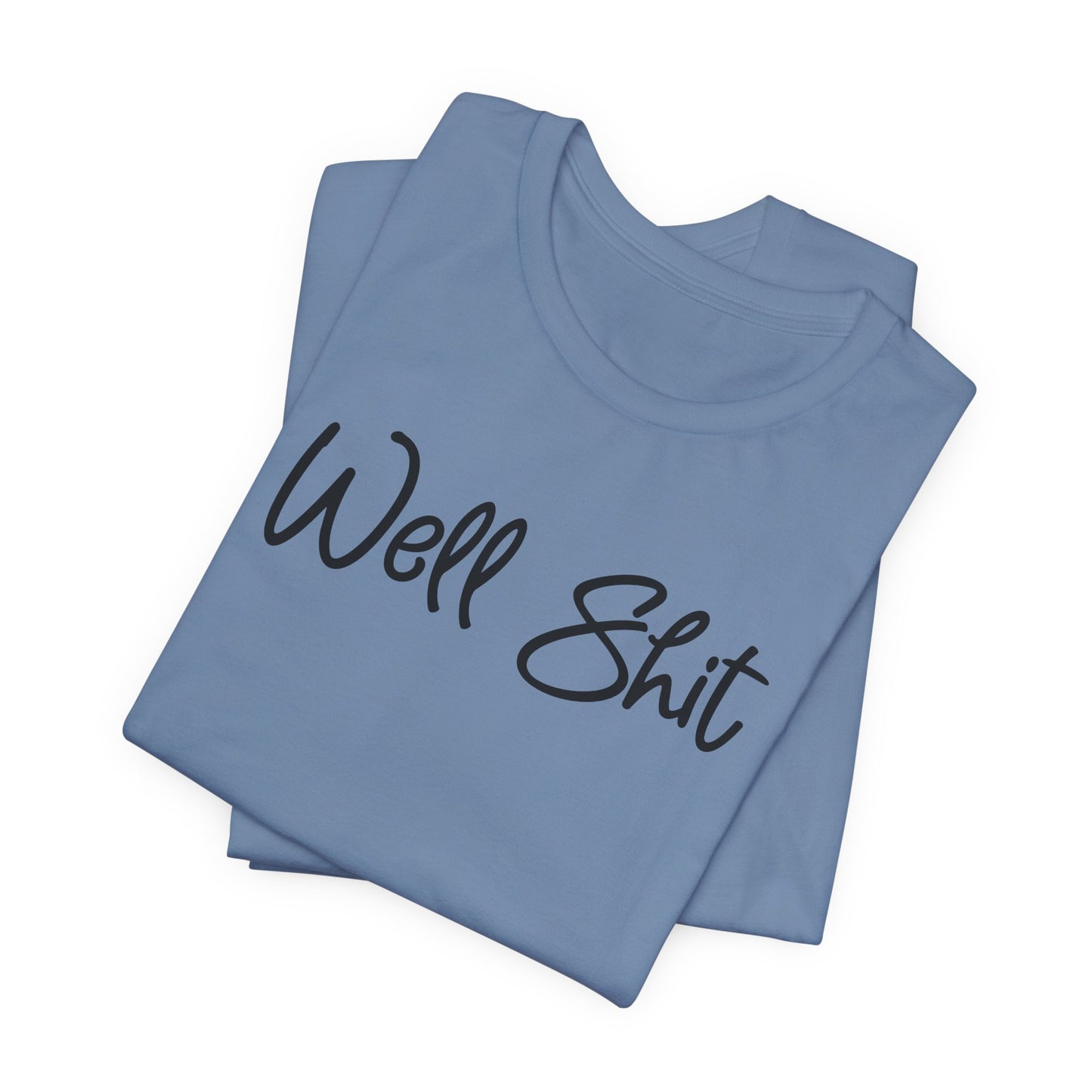 Well Shit T-Shirt