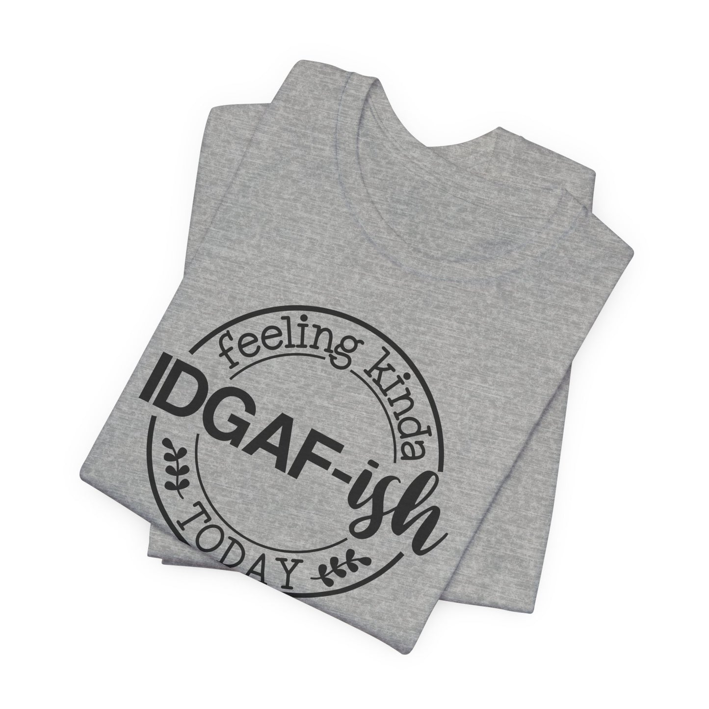 Feeling Kinda IDGAFish Today T-Shirt