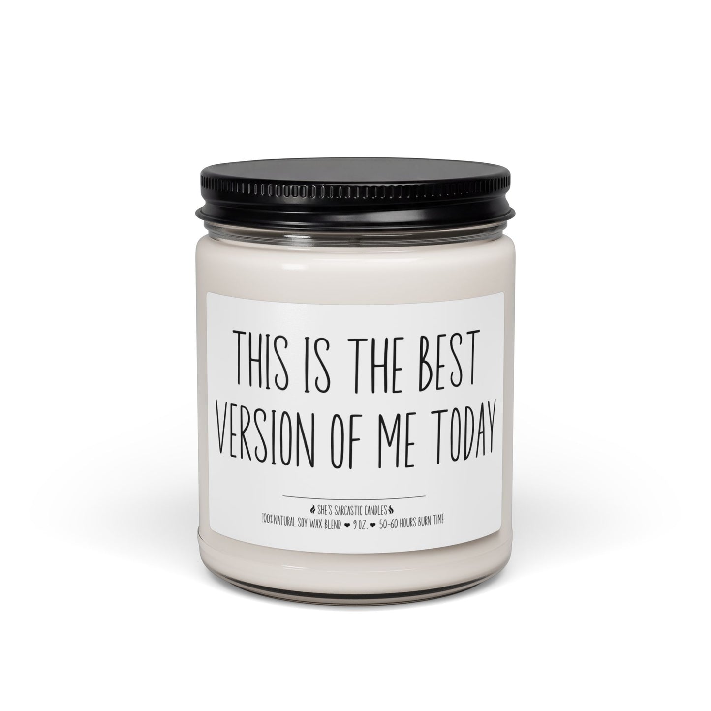 This Is the Best Version of Me Today Scented Soy Candle