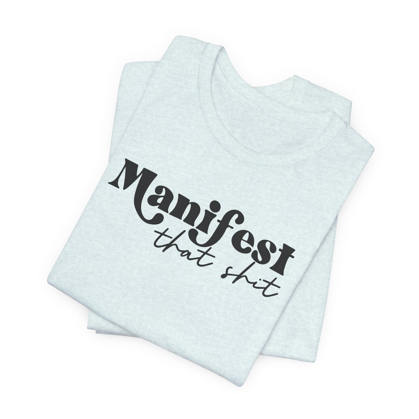 Manifest That Shit T-Shirt